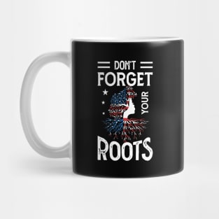 DON'T FORGET YOUR ROOTS Mug